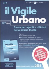 Il vigile urbano. Corso per agenti e ufficiali della polizia locale-Raccolta legislativa per il vigile urbano