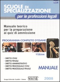 Scuole di specializzazione per le professioni legali. Manuale teorico per la preparazione ai quiz di ammissione. Programma completo d'esame
