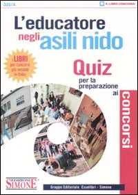 L'educatore negli asili nido. Quiz per la preparazione ai concorsi