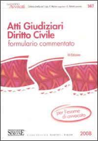 Atti giudiziari. Diritto civile. Formulario commentato per l'esame di avvocato