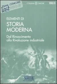Elementi di storia moderna. Dal Rinascimento alla Rivoluzione industriale