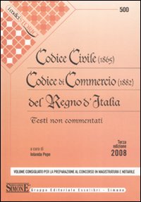 Codice civile (1865). Codice di commercio (1882) del Regno d'Italia. Testi non commentati