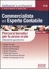 Il nuovo esame di stato per commercialista ed esperto contabile. Percorsi tematici per la prova (discipline giuridiche)