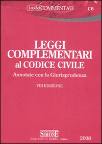Leggi complementari al codice civile. Annotate con la giurisprudenza