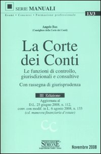 La Corte dei Conti. Le funzioni di controllo, giurisdizionali e consultive. Con rassegna di giurisprudenza