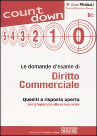 Le domande d'esame di diritto commerciale. Quesiti a risposta aperta per prepararsi alla prova orale