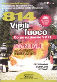 Ottocentoquattordici vigili del fuoco nel corpo nazionale VV. FF. Manuale per la prova preselettiva