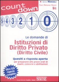 Le domande di istituzioni di diritto privato (diritto civile). Quesiti a risposta aperta per prepararsi alle prove orali di esami, concorsi e abilitazioni