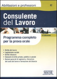 Consulente del lavoro. Programma completo per la prova orale