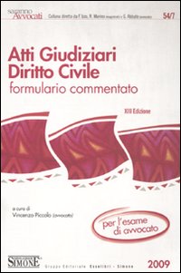 Atti giudiziari. Diritto civile. Formulario commentato. Per l'esame di avvocato