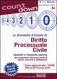 Le domande d'esame di diritto processuale civile. Quesiti a risposta aperta per prepararsi alle prove orali di esami, concorsi e abilitazioni
