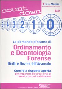 Le domande d'esame di ordinamento e deontologia forense. Diritti e doveri dell'avvocato. Quesiti a risposta aperta