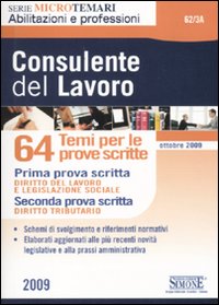 Consulente del lavoro. 64 temi per le prove scritte