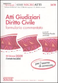 Atti giudiziari diritto civile-Atti giudiziari diritto penale. Formulario commentato. Per l'esame di avvocato