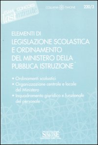 Elementi di legislazione scolastica e ordinamento del Ministero della Pubblica Istruzione