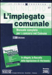 L'impiegato comunale. Manuale completo per i concorsi nel Comune