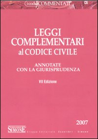 Leggi complementari al codice civile. Annotate con la giurisprudenza