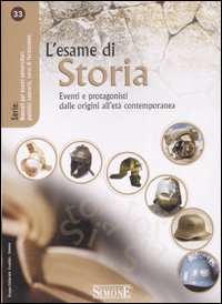 L'esame di storia. Eventi e protagonisti dalle origini all'età contemporanea