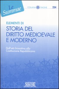 Elementi di storia del diritto medioevale e moderno. Dall'età bizantina alla costituzione repubblicana