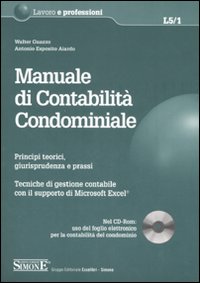 Manuale di contabilità condominiale. Principi teorici, giurisprudenza e prassi. Tecniche di gestione contabile con il supporto di Microsoft Excel