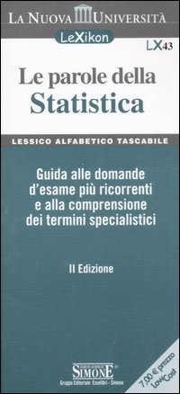 Le parole della statistica. Guida alle domande d'esame più ricorrenti e alla comprensione dei termine specialistici
