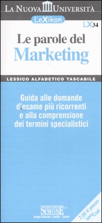 Le parole del marketing. Guida alle domande d'esame più ricorrenti e alla comprensione dei termini specialistici