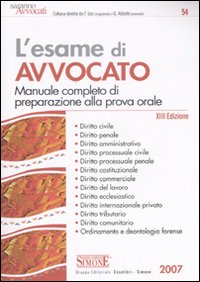L'esame di avvocato. Manuale completo di preparazione alla prova orale
