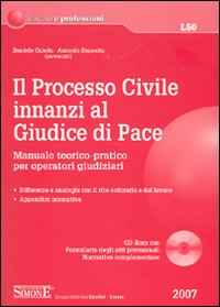 Il processo civile innanzi al giudice di pace. Manuale teorico-pratico per operatori giudiziari