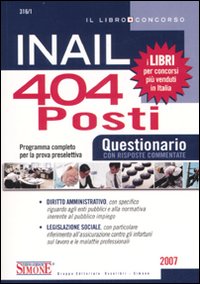 INAIL. 404 posti. Questionario con risposte commentate. Programma completo per la prova preselettiva