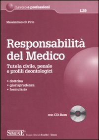 Responsabilità del medico. Tutela civile, penale e profili deontologici