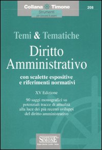 Temi & tematiche di diritto amministrativo. Con scalette espositive e riferimenti normativi