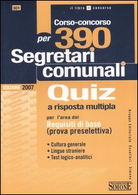 Corso-concorso per 390 segretari comunali. Quiz a risposta multipla per l'area dei requisiti di base (prova preselettiva)