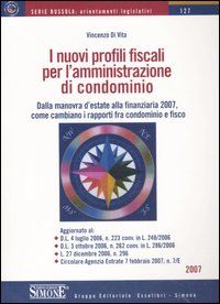 I nuovi profili fiscali per l'amministrazione di condominio. Dalla manovra d'estate alla finanziaria 2007, come cambiano i rapporti fra condominio e fisco