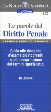 Le parole del diritto penale. Guida alle domande d'esame più ricorrenti e alla comprensione dei termini specialistici