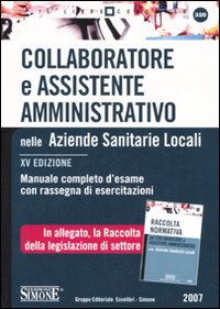 Collaboratore e assistente amministrativo nelle Aziende Sanitarie Locali-Raccolta normativa collaboratore e assistente amministrativo nelle Aziende Sanitarie Locali