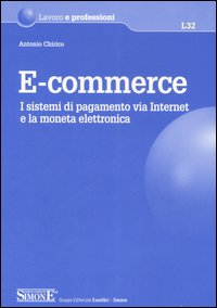 E-commerce. I sistemi di pagamento via Internet e la moneta elettronica