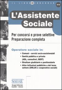 L'assistenza sociale. Per concorsi e prove selettive. Preparazione completa