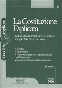 La Costituzione esplicata. La Carta fondamentale della Repubblica spiegata articolo per articolo