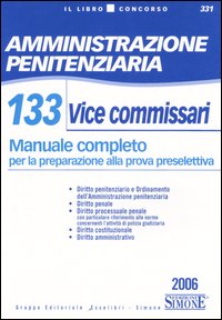 Amministrazione penitenziaria. 133 Vice commissari. Manuale completo per la preparazione alla prova preselettiva