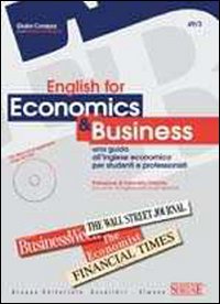 English for economics and business. Una guida all'inglese economico per studenti e professionisti. Per le Scuole superiori