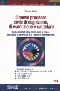 Il nuovo processo civile di cognizione, di esecuzione e cautelare. Come cambia il rito civile dopo le novità introdotte a partire dal c. d. «decrto competitività»