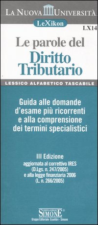 Le parole del diritto tributario. Guida alle domande d'esame più ricorrenti e alla comprensione dei termini specialistici