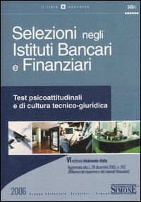 Selezioni negli istituti bancari e finanziari. Test psicoattitudinali e di cultura tecnico-giuridica