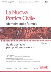 La nuova pratica civile. Adempimenti e formule. Guida operativa per i praticanti avvocati