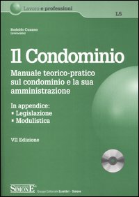 Il condominio. Manuale teorico-pratico sul condominio e la sua amministrazione