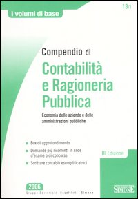 Compendio di contabilità e ragioneria pubblica. Economia delle aziende e delle amministrazioni pubbliche