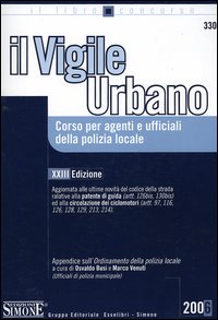 Il vigile urbano. Corso per agenti e ufficiali della polizia locale