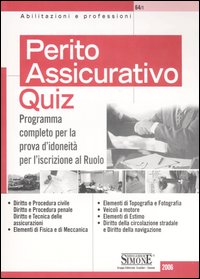 Perito assicurativo. Quiz. Programma completo per la prova d'idoneità per l'iscrizione al ruolo