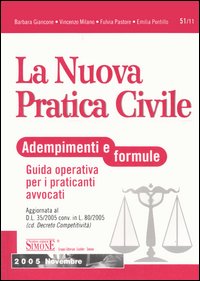 La nuova pratica civile. Adempimenti e formule. Guida operativa per i praticanti avvocati