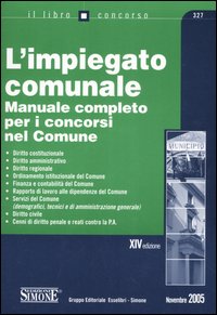 L'impiegato comunale. Manuale completo per i concorsi nel Comune
